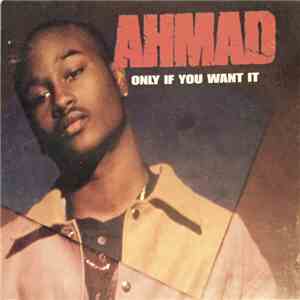 Ahmad  - Only If You Want It download flac mp3