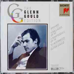 Brahms / Glenn Gould - 4 Ballades, Op. 10 - 2 Rhapsodies, Op. 79 - 10 Intermezzi download flac mp3