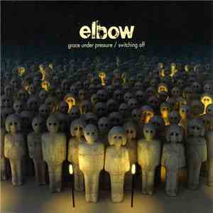 Elbow - Grace Under Pressure / Switching Off flac mp3 download