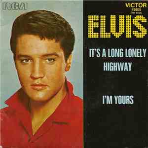 Elvis Presley - I'm Yours / (It's A) Long Lonely Highway download flac mp3