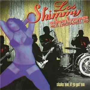 Los Shimmy Shakers - Shake 'Em, If You Got 'Em download flac mp3