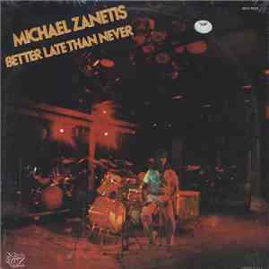 Michael Zanetis - Better Late Than Never download flac mp3