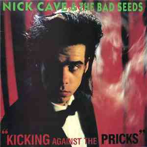 Nick Cave & The Bad Seeds - Kicking Against The Pricks download flac mp3