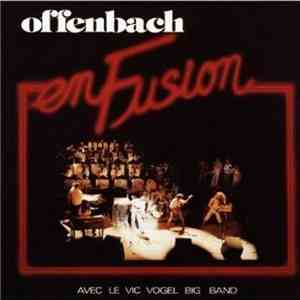 Offenbach Avec Le Vic Vogel Big Band - En Fusion download flac mp3