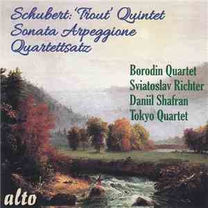 Schubert, Borodin Quartet, Sviatoslav Richter / Daniil Shafran / Tokyo Quartet - ‘Trout’ Quintet / Sonata Arpeggione / Quartettsatz download flac mp3