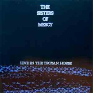 The Sisters Of Mercy - Live In The Troyan Horse download flac mp3
