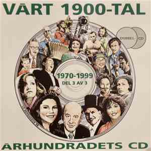 Various - Vårt 1900-tal 1970-1999 Del 3 Av 3 download flac mp3