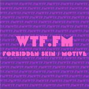 WTF.FM - Forbidden skin / Motive download flac mp3