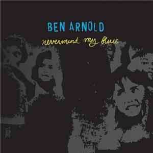 Ben Arnold - Nevermind My Blues download flac mp3