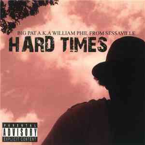 Big Pat A.K.A William Phil From Sessaville - Hard Times download flac mp3