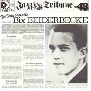 Bix Beiderbecke - The Indispensable Bix Beiderbecke download flac mp3