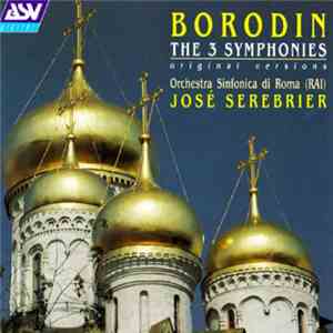 Borodin - Orchestra Sinfonica Di Roma (RAI), José Serebrier - The 3 Symphonies download flac mp3