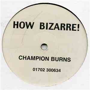 Champion Burns - How Bizarre! download flac mp3