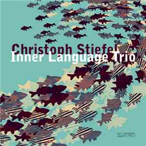 Christoph Stiefel Trio - Inner Language Trio download flac mp3