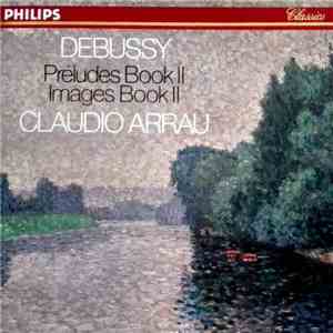 Debussy - Claudio Arrau - Préludes Ⅱ - Images Ⅱ download flac mp3