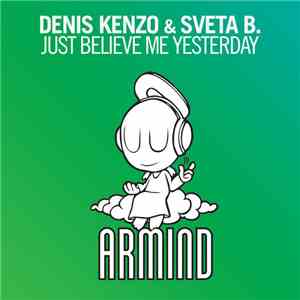 Denis Kenzo & Sveta B. - Just Believe Me Yesterday download flac mp3