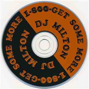 DJ Milton - 1  Get-Some-More - Da Remix download flac mp3