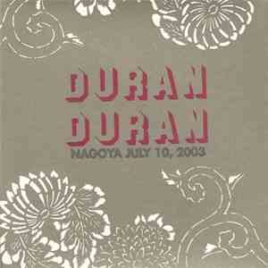 Duran Duran - 78-03: Nagoya July 10, 2003 download flac mp3