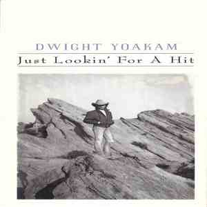 Dwight Yoakam - Just Lookin' For A Hit download flac mp3