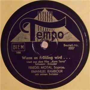 Friedel Motal, Emanuel Rambour Mit Seinen Solisten - Wenn Es Frühling Wird... / Wenn Die Roten Rosen Wieder Blüh'n download flac mp3