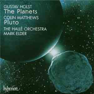 Gustav Holst, Colin Matthews, Hallé Orchestra, Mark Elder , Lyn Fletcher, The Ladies of The Halle Choir, Keith Orrell - The Planets download flac mp3