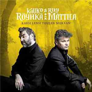 Kauko Röyhkä & Riku Mattila - Kaksi Lensi Tuulen Mukaan download flac mp3