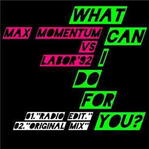 Max Momentum Feat. Labor'92 - What Can I Do For You? download flac mp3