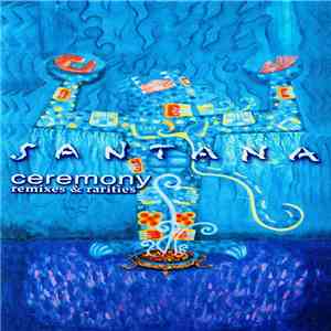 Santana - Ceremony (Remixes & Rarities) download flac mp3