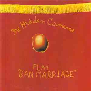 The Hidden Cameras - Play "Ban Marriage" download flac mp3
