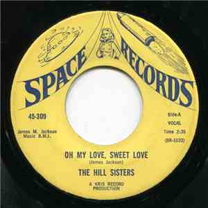 The Hill Sisters  - Oh My Love, Sweet Love / My Lover download flac mp3