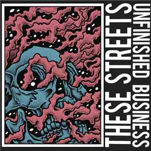These Streets - Unfinished Business download flac mp3