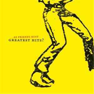 As Friends Rust - Greatest Hits? download flac mp3