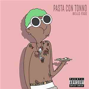 Bello Figo - Pasta Con Tonno download flac mp3