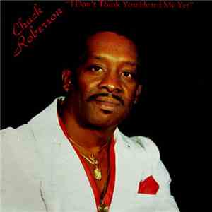 Chuck Roberson - I Don't Think You Heard Me Yet download flac mp3