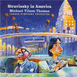Igor Stravinsky - Michael Tilson Thomas, London Symphony Orchestra - Stravinsky In America download flac mp3