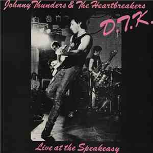 Johnny Thunders & The Heartbreakers - D.T.K. (Live At The Speakeasy) download flac mp3
