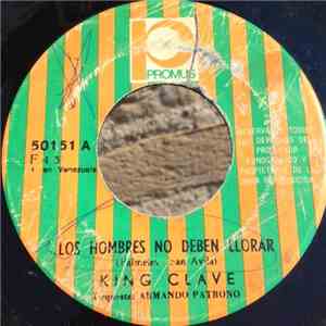 King Clave - Los Hombres No Deben Llorar / La Cancion Del Te Quiero download flac mp3