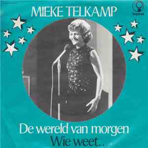 Mieke Telkamp - De Wereld Van Morgen / Wie Weet ... download flac mp3