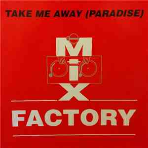 Mix Factory - Take Me Away (Paradise) download flac mp3