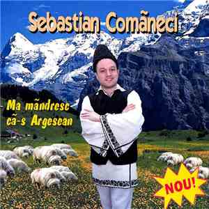 Sebastian Comaneci - Ma mandresc ca-s Argesan download flac mp3