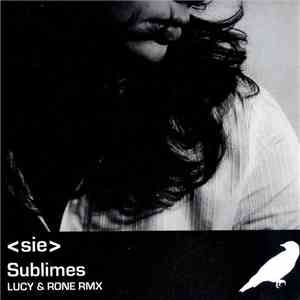 ﹤sie﹥ - Sublimes (Lucy & Rone Rmx) download flac mp3