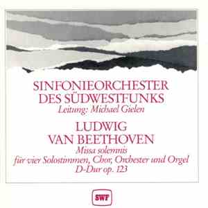 Sinfonieorchester Des Südwestfunks, Michael Gielen, Phillis Bryn-Julson, Marjana Lipovšek, Josef Protschka, Kurt Rydl, Prague Philharmonic Chorus - Ludwig van Beethoven, Missa solemnis download flac mp3