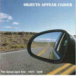 The Great Jazz Trio - Objects Appear Closer download flac mp3