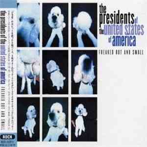 The Presidents Of The United States Of America - Freaked Out And Small download flac mp3