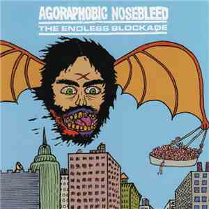 Agoraphobic Nosebleed / The Endless Blockade - Agoraphobic Nosebleed / The Endless Blockade download flac mp3