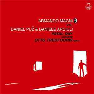 Armando Magni vs. Daniel Puž & Daniele Arciuli - Fatal Day download flac mp3