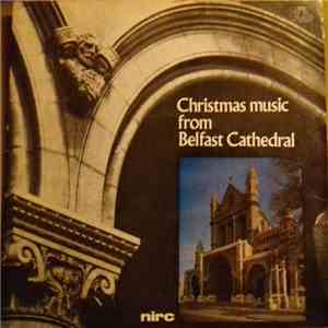 Belfast Cathedral Choir, Harry Grindle, Edwin Gray - Christmas Music From Belfast Cathedral download flac mp3