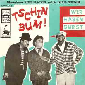 Blasorchester Rudi Platzer und Die Drau-Wiener - Tschin Bum! / Wir Haben Durst download flac mp3