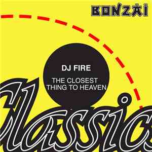 DJ Fire - The Closest Thing To Heaven download flac mp3