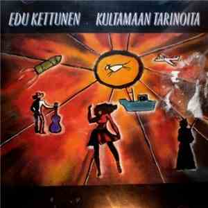 Edu Kettunen - Kultamaan Tarinoita flac mp3 download